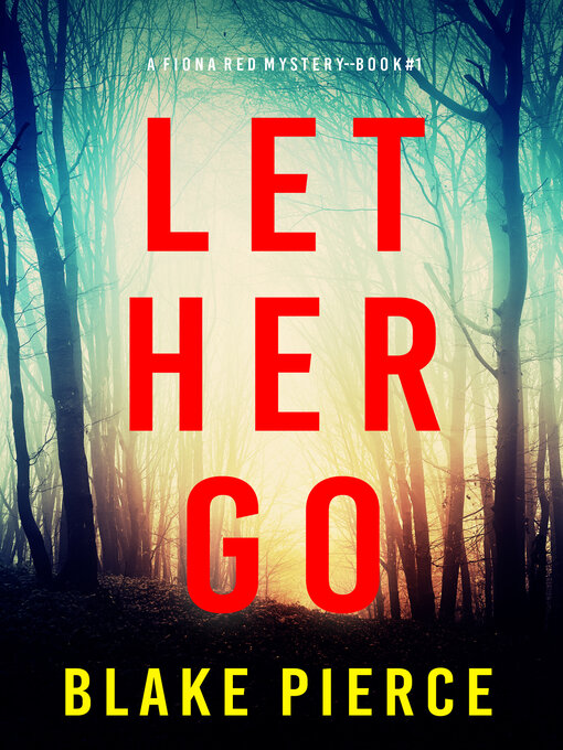 Title details for Let Her Go by Blake Pierce - Available